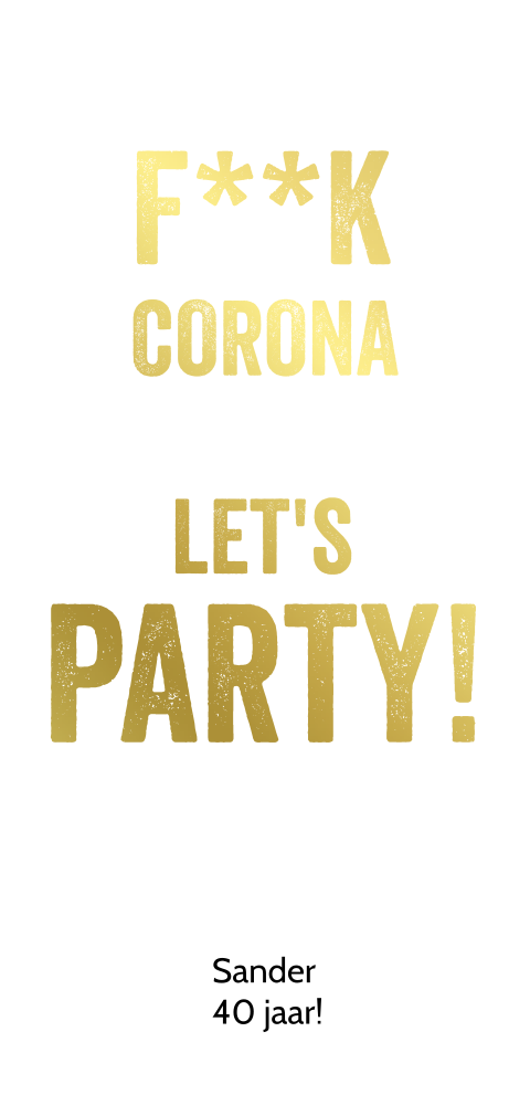 Uitnodiging F**k Corona let's party met foliedruk